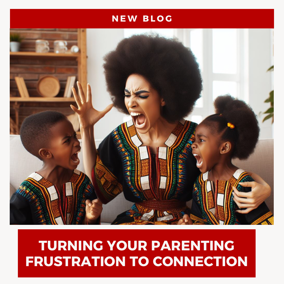 Turning Your Parenting Frustrations to Connection