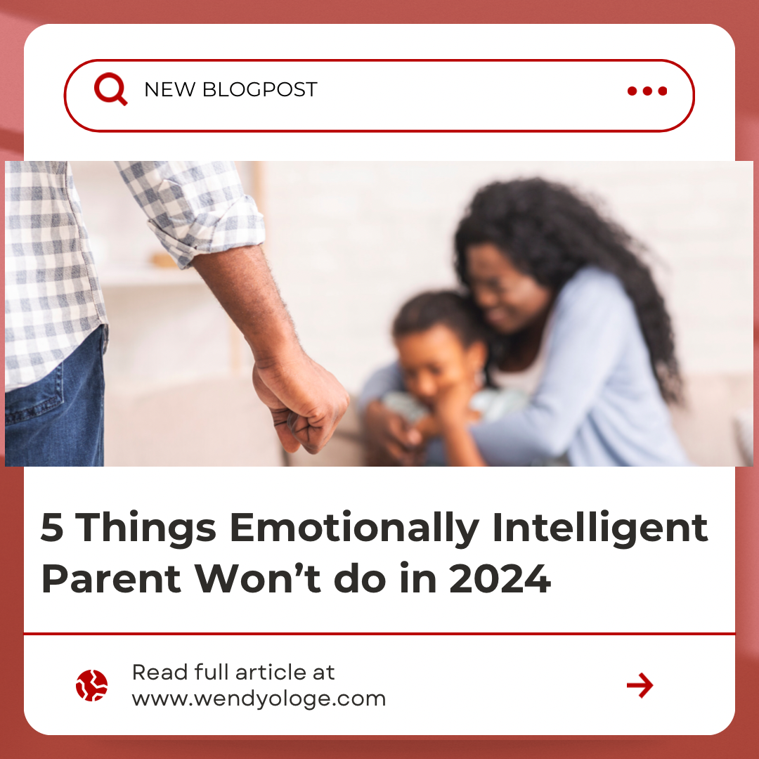 5 Things Emotionally Intelligent Parents Won’t Do in 2024