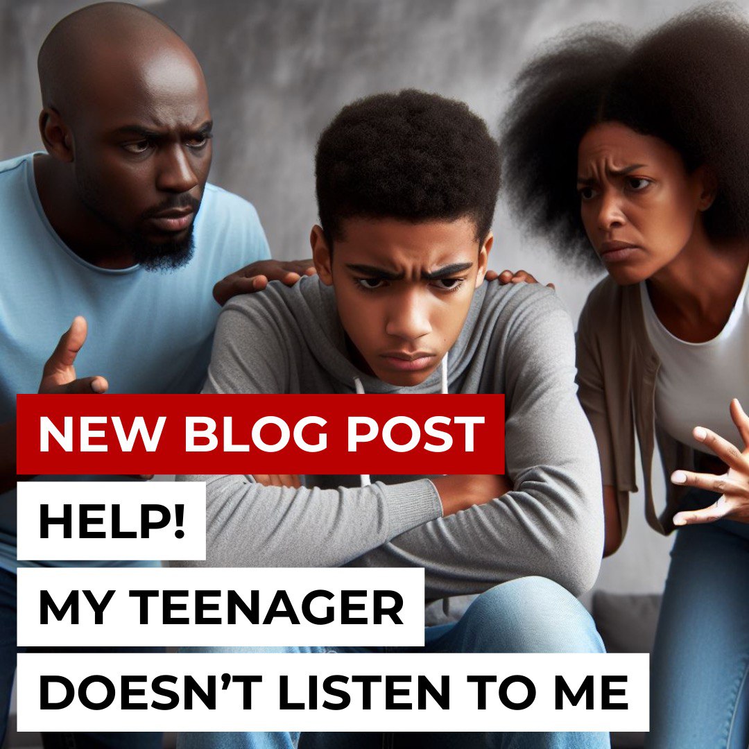 Help! My Teenager Doesn’t Listen to Me!